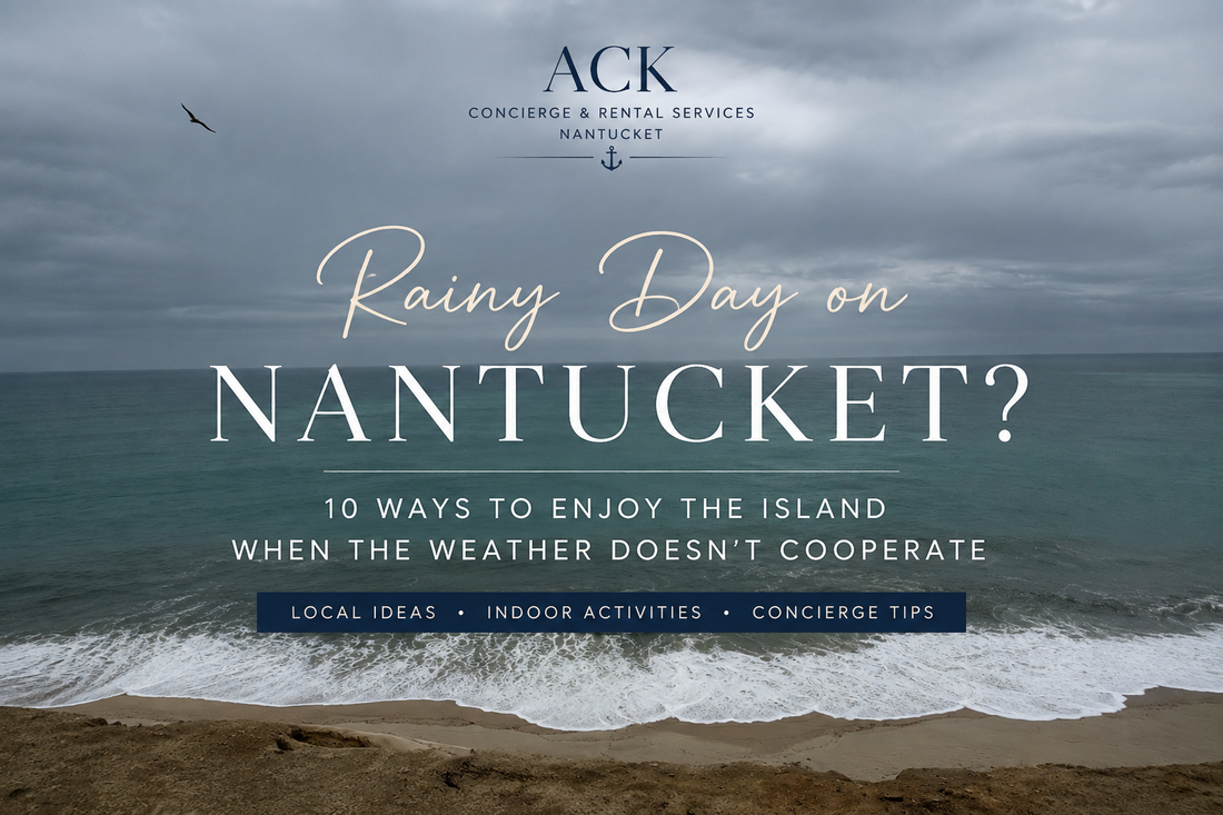 Rainy Days on Nantucket: 10 Things to Do: Ack Concierge Rentals