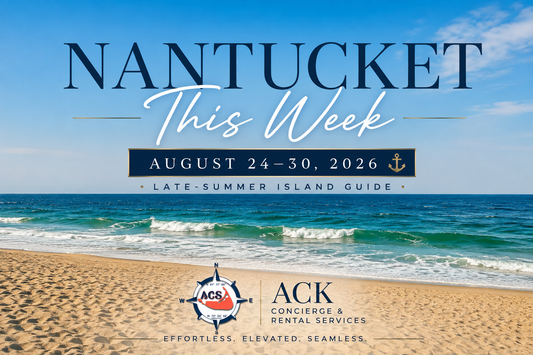 Nantucket This Week: August 24–30, 2026 | Late-Summer Island Guide